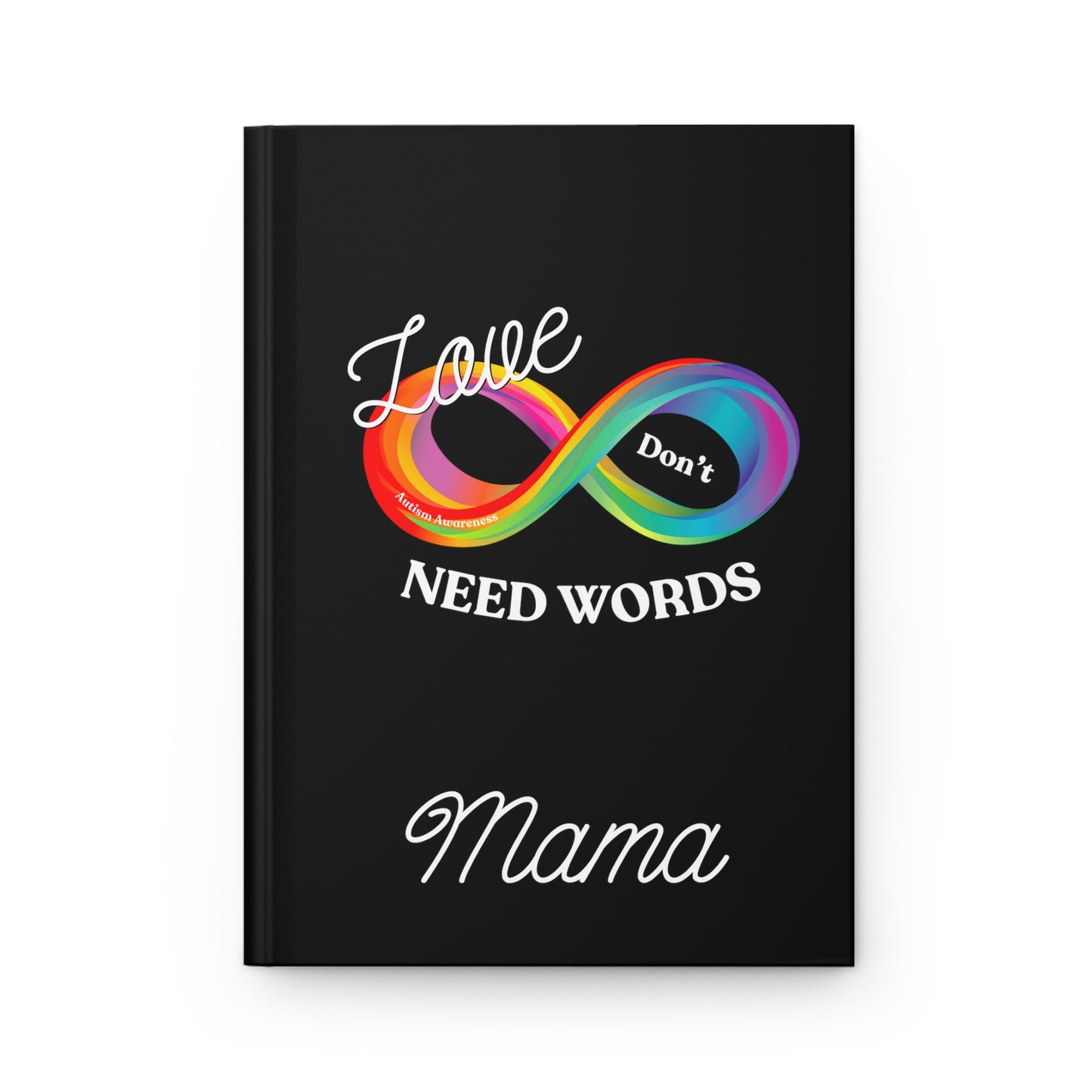 Love Don’t Need Words -Autism Awareness Mama Hardcover Journal