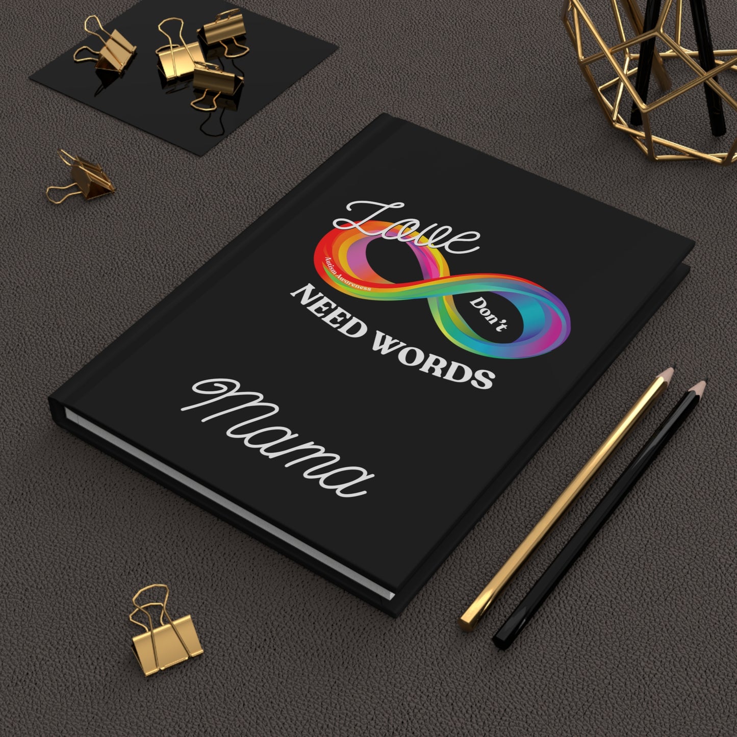 Love Don’t Need Words -Autism Awareness Mama Hardcover Journal